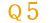 Q5
